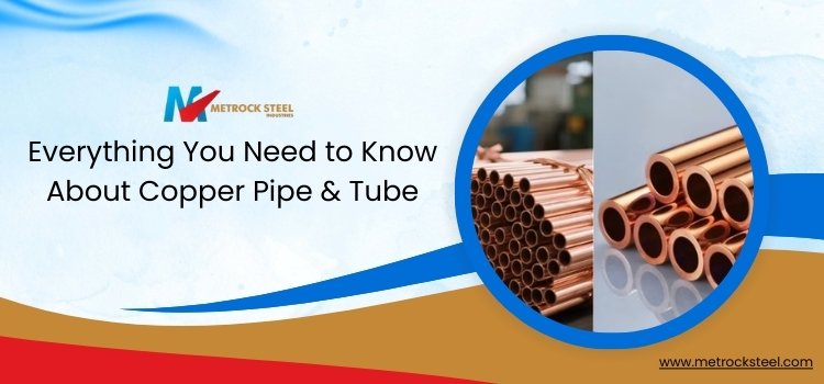 Everything You Need to Know About Copper Pipe & Tube