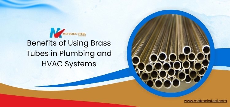 Benefits of Using Brass Tubes in Plumbing and HVAC Systems