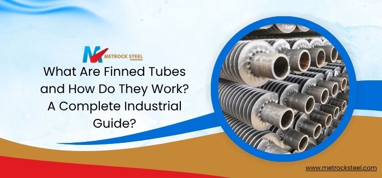 What Are Finned Tubes and How Do They Work