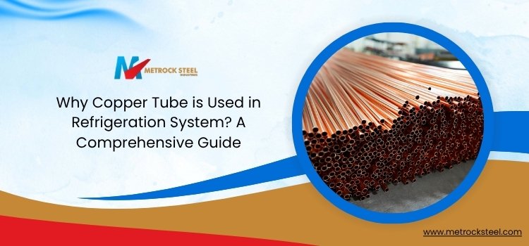 Why Copper Tube is Used in Refrigeration System?